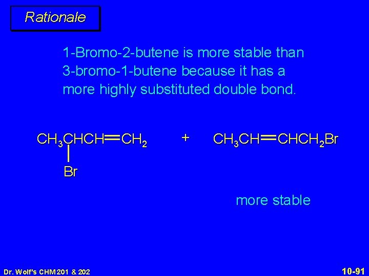 Rationale 1 -Bromo-2 -butene is more stable than 3 -bromo-1 -butene because it has
