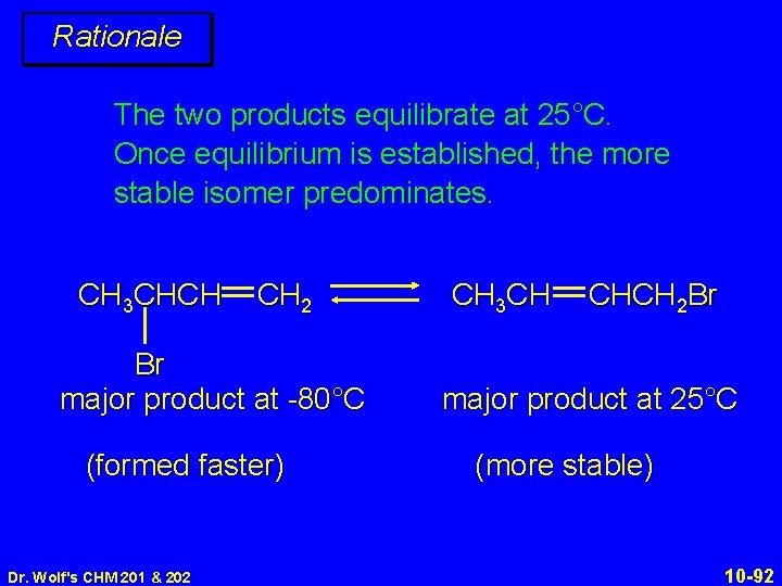 Rationale The two products equilibrate at 25°C. Once equilibrium is established, the more stable