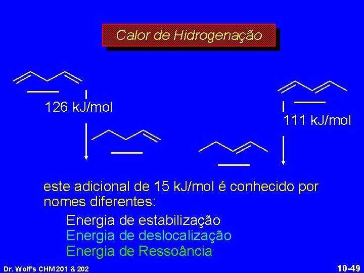 Calor de Hidrogenação 126 k. J/mol 111 k. J/mol este adicional de 15 k.