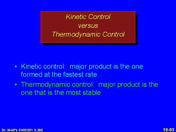 Kinetic Control versus Thermodynamic Control • Kinetic control: major product is the one formed