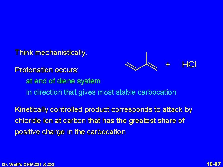 Think mechanistically. + Protonation occurs: at end of diene system in direction that gives