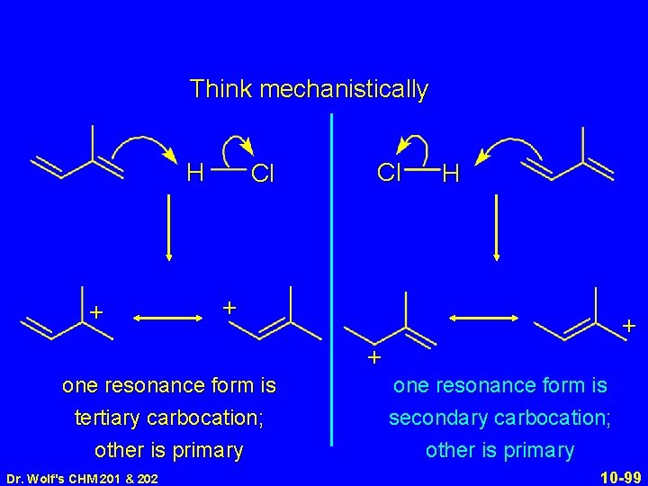 Think mechanistically H + Cl Cl H + + + one resonance form is