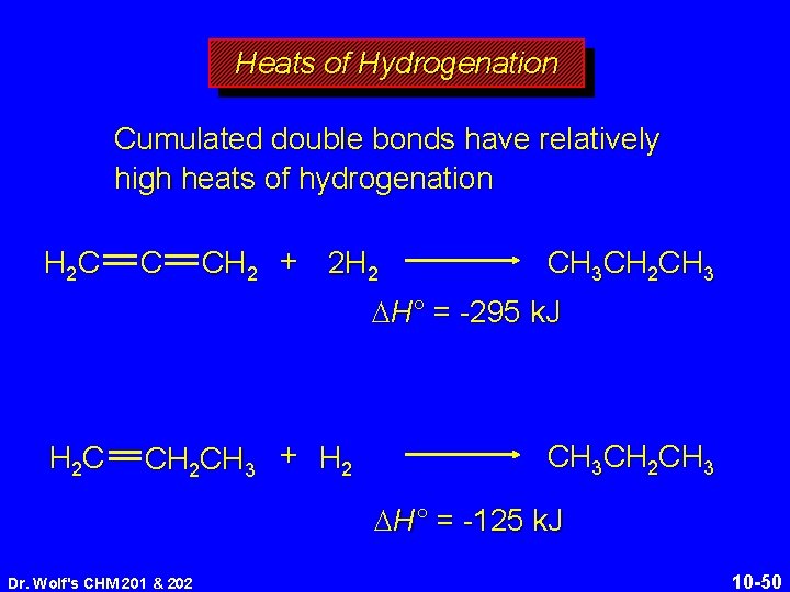 Heats of Hydrogenation Cumulated double bonds have relatively high heats of hydrogenation H 2