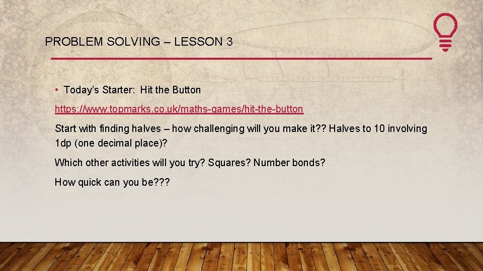 PROBLEM SOLVING – LESSON 3 • Today’s Starter: Hit the Button https: //www. topmarks.