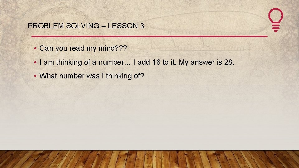 PROBLEM SOLVING – LESSON 3 • Can you read my mind? ? ? •