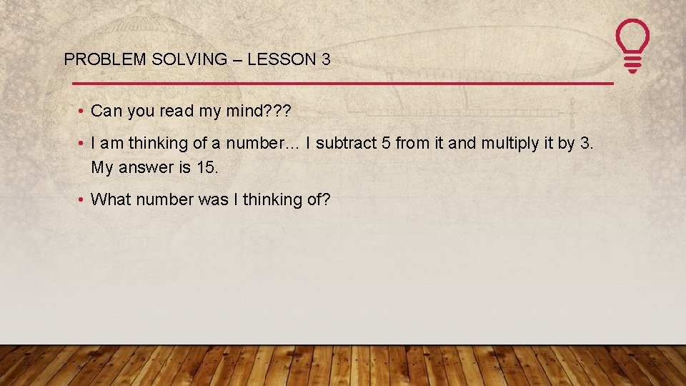PROBLEM SOLVING – LESSON 3 • Can you read my mind? ? ? •