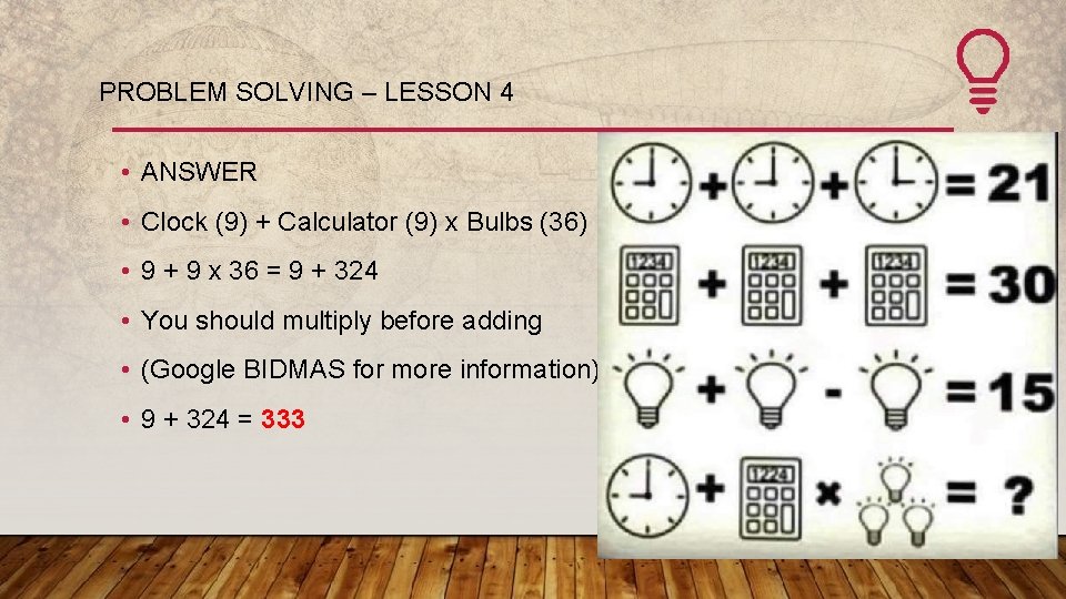 PROBLEM SOLVING – LESSON 4 • ANSWER • Clock (9) + Calculator (9) x