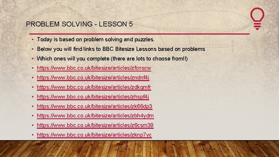 PROBLEM SOLVING - LESSON 5 • Today is based on problem solving and puzzles.