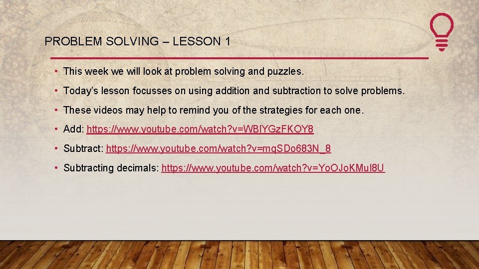 PROBLEM SOLVING – LESSON 1 • This week we will look at problem solving