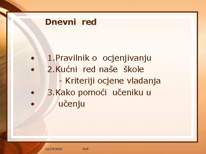 Dnevni red • • 1. Pravilnik o ocjenjivanju 2. Kućni red naše škole -