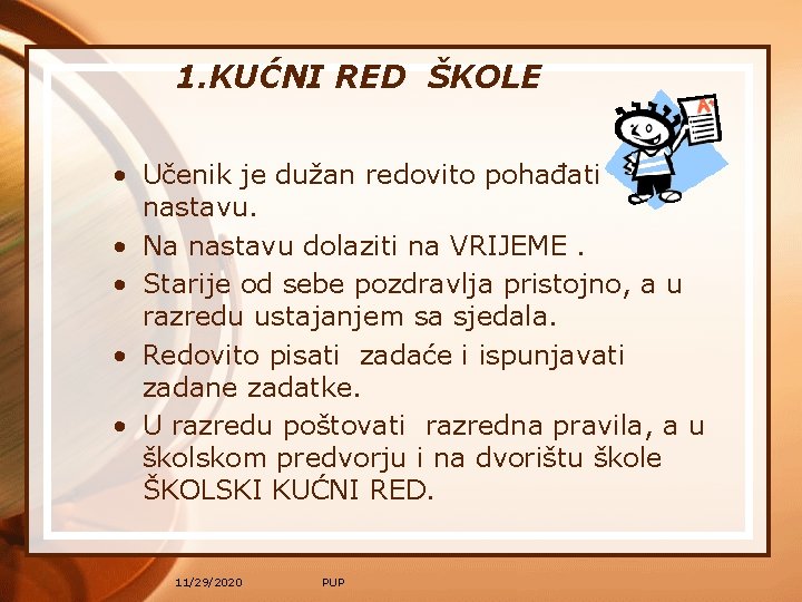 1. KUĆNI RED ŠKOLE • Učenik je dužan redovito pohađati nastavu. • Na nastavu