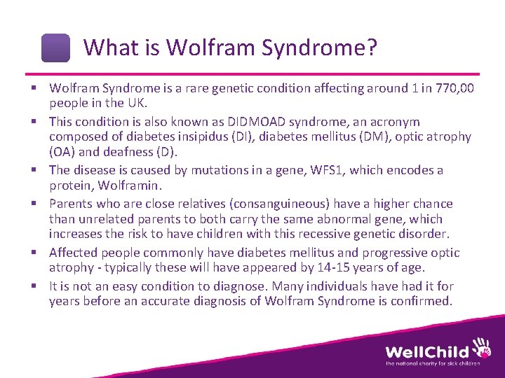 What is Wolfram Syndrome? § Wolfram Syndrome is a rare genetic condition affecting around