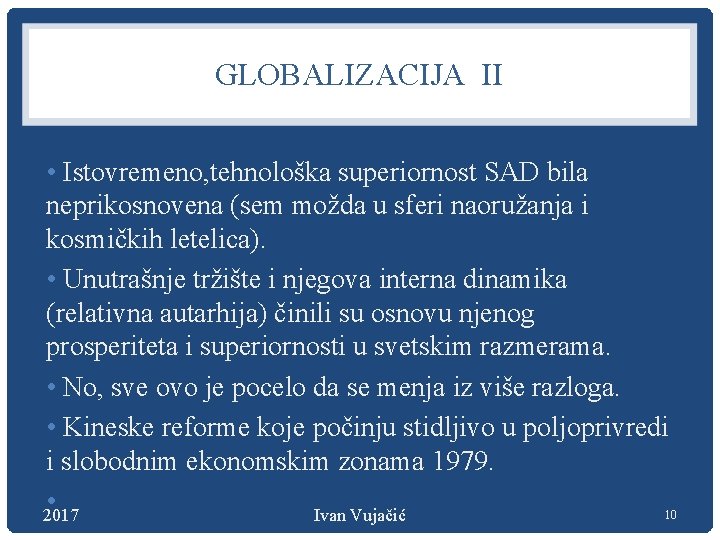 GLOBALIZACIJA II • Istovremeno, tehnološka superiornost SAD bila neprikosnovena (sem možda u sferi naoružanja