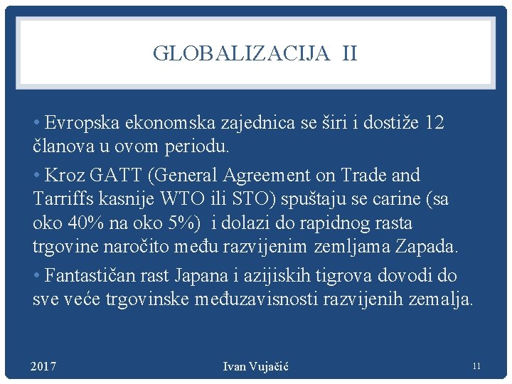 GLOBALIZACIJA II • Evropska ekonomska zajednica se širi i dostiže 12 članova u ovom