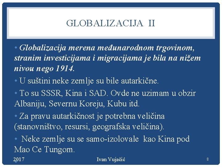 GLOBALIZACIJA II • Globalizacija merena međunarodnom trgovinom, stranim investicijama i migracijama je bila na