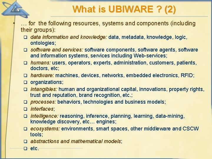 What is UBIWARE ? (2) • … for the following resources, systems and components