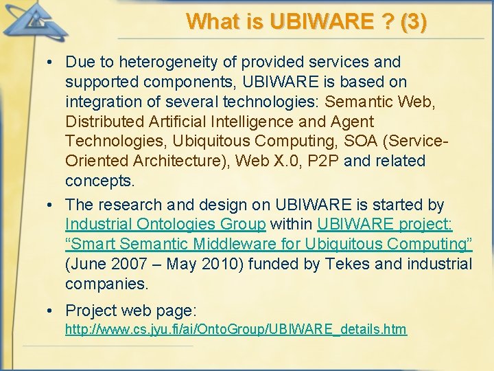 What is UBIWARE ? (3) • Due to heterogeneity of provided services and supported