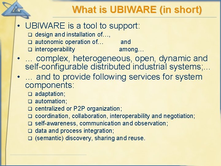 What is UBIWARE (in short) • UBIWARE is a tool to support: q q