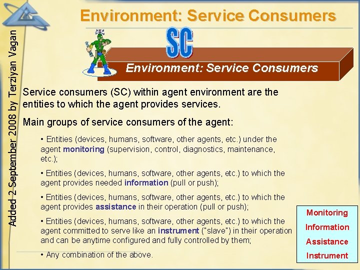 Added 2 September 2008 by Terziyan Vagan Environment: Service Consumers Service consumers (SC) within
