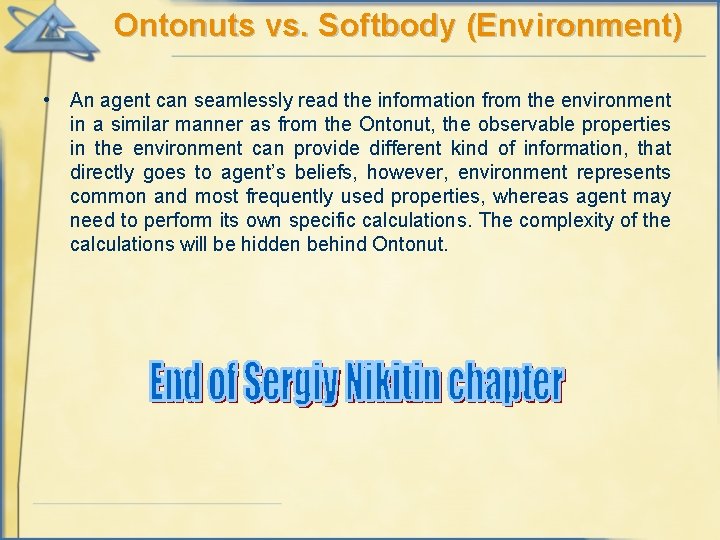 Ontonuts vs. Softbody (Environment) • An agent can seamlessly read the information from the