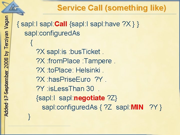 Added 17 September 2008 by Terziyan Vagan Service Call (something like) { sapl: I