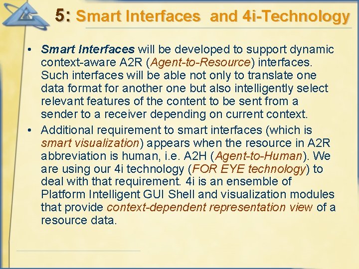 5: Smart Interfaces and 4 i-Technology • Smart Interfaces will be developed to support
