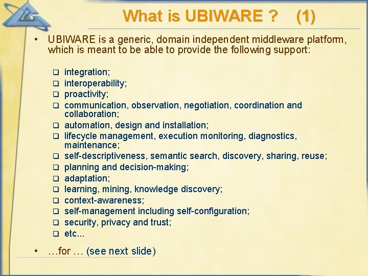 What is UBIWARE ? (1) • UBIWARE is a generic, domain independent middleware platform,