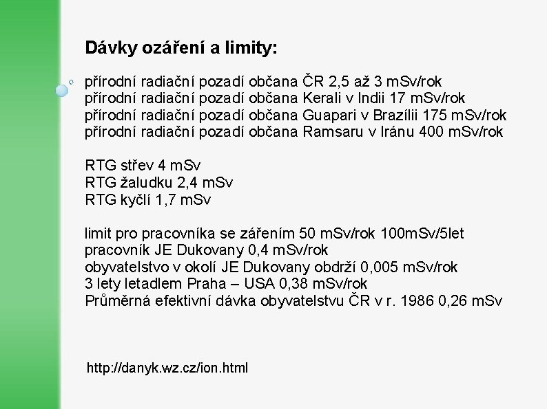 Dávky ozáření a limity: přírodní radiační pozadí občana ČR 2, 5 až 3 m.