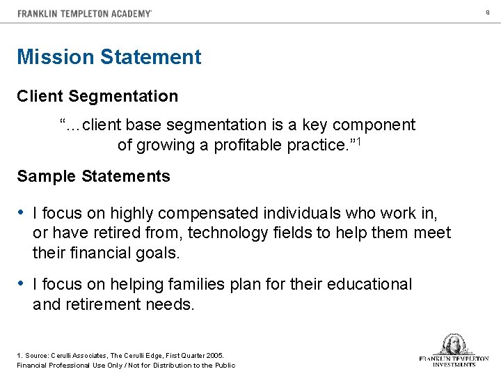 9 Mission Statement Client Segmentation “…client base segmentation is a key component of growing