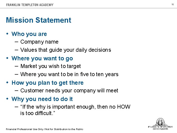 10 Mission Statement • Who you are – Company name – Values that guide