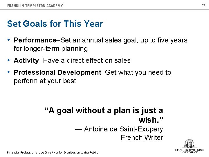 22 Set Goals for This Year • Performance–Set an annual sales goal, up to