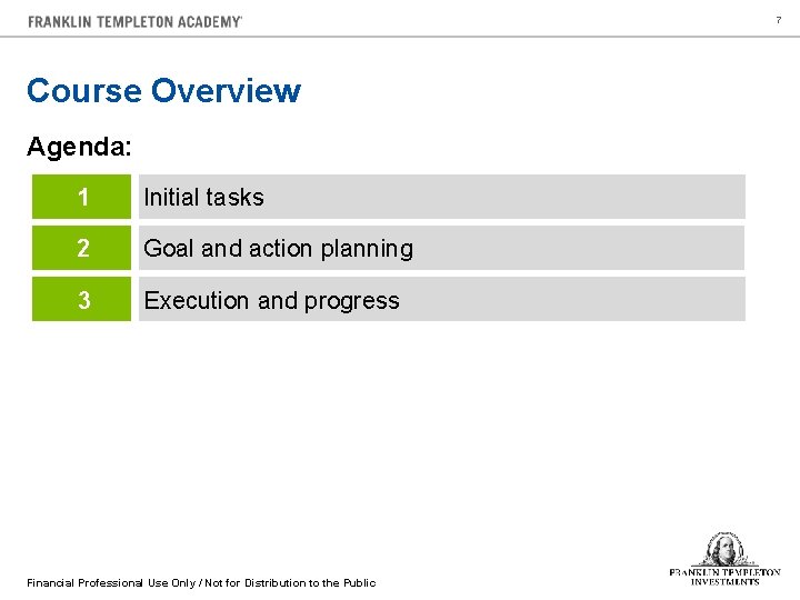 7 Course Overview Agenda: 1 Initial tasks 2 Goal and action planning 3 Execution