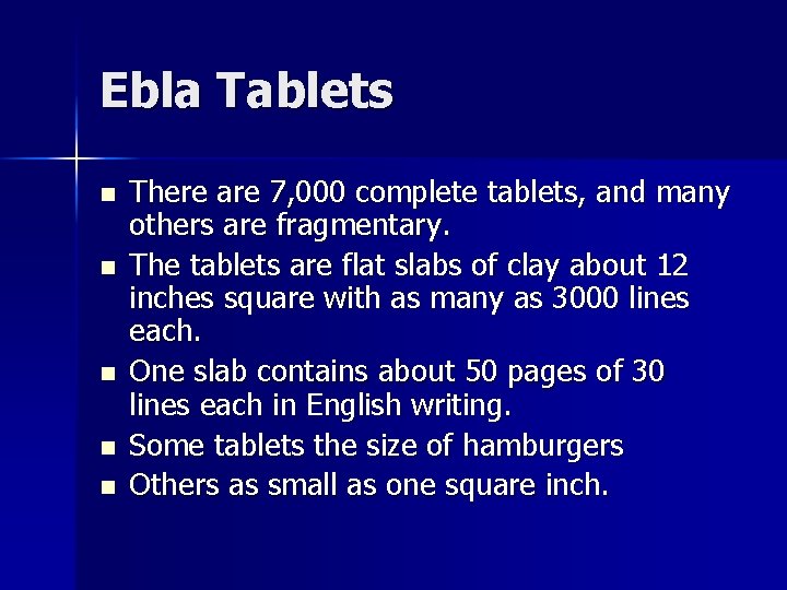 Ebla Tablets n n n There are 7, 000 complete tablets, and many others