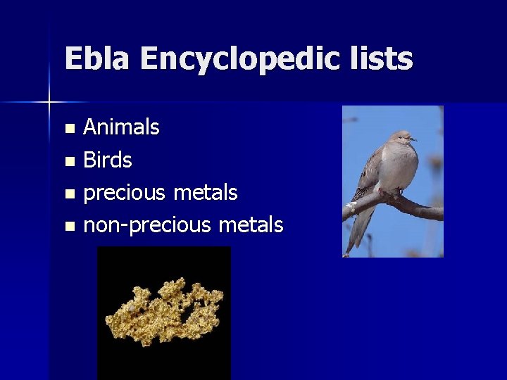 Ebla Encyclopedic lists Animals n Birds n precious metals n non-precious metals n 