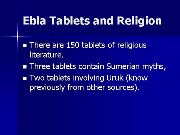 Ebla Tablets and Religion There are 150 tablets of religious literature. n Three tablets