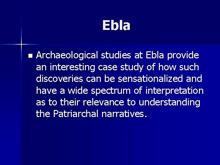 Ebla n Archaeological studies at Ebla provide an interesting case study of how such
