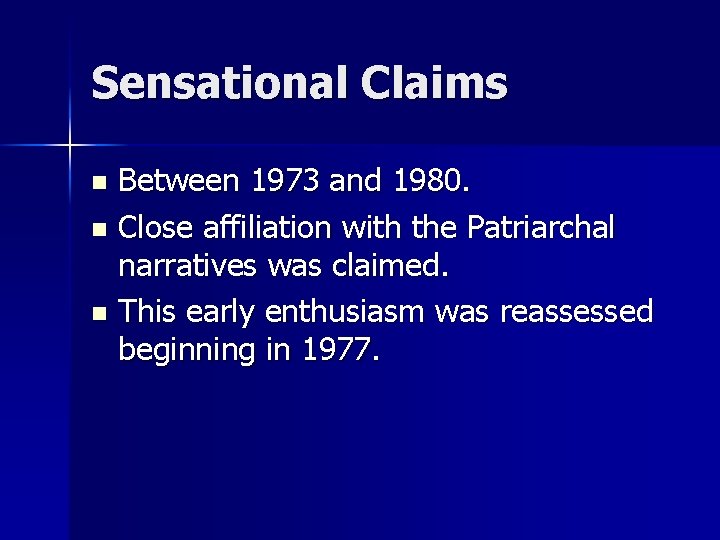Sensational Claims Between 1973 and 1980. n Close affiliation with the Patriarchal narratives was