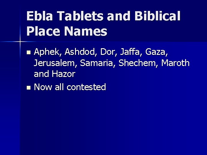 Ebla Tablets and Biblical Place Names Aphek, Ashdod, Dor, Jaffa, Gaza, Jerusalem, Samaria, Shechem,