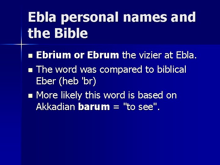 Ebla personal names and the Bible Ebrium or Ebrum the vizier at Ebla. n