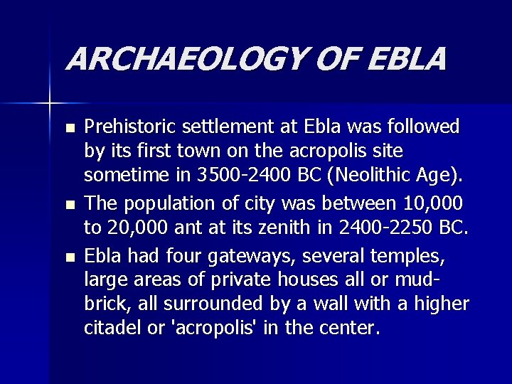 ARCHAEOLOGY OF EBLA n n n Prehistoric settlement at Ebla was followed by its