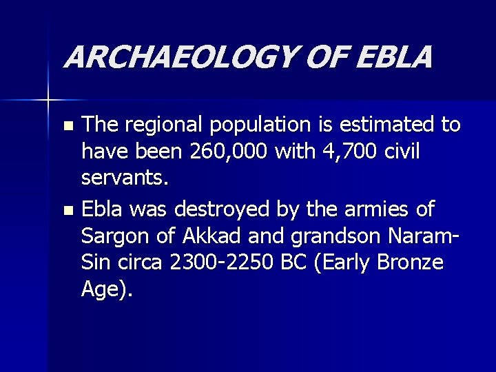ARCHAEOLOGY OF EBLA The regional population is estimated to have been 260, 000 with