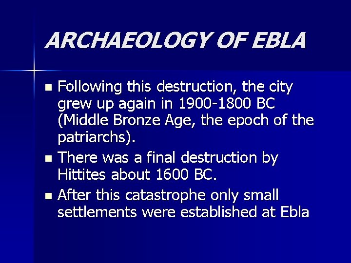 ARCHAEOLOGY OF EBLA Following this destruction, the city grew up again in 1900 -1800