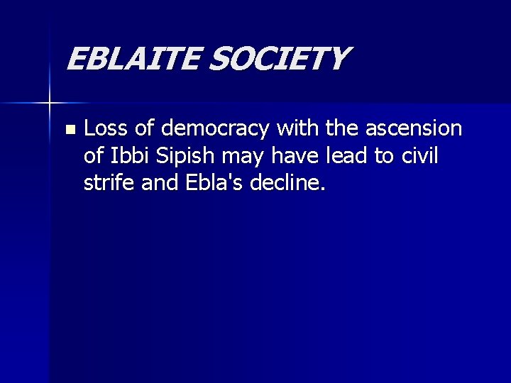 EBLAITE SOCIETY n Loss of democracy with the ascension of Ibbi Sipish may have