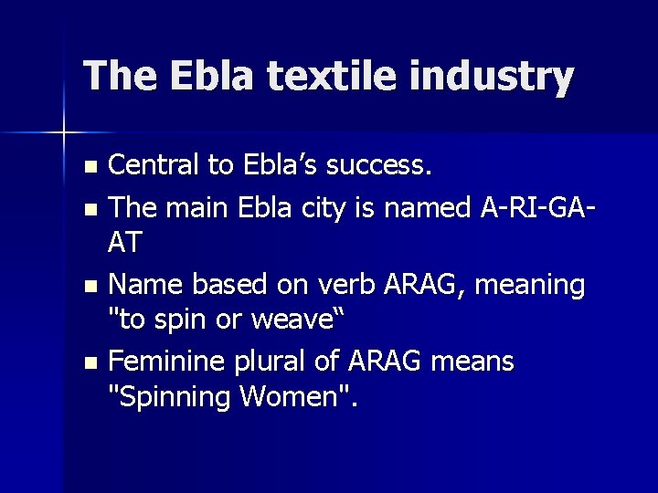 The Ebla textile industry Central to Ebla’s success. n The main Ebla city is