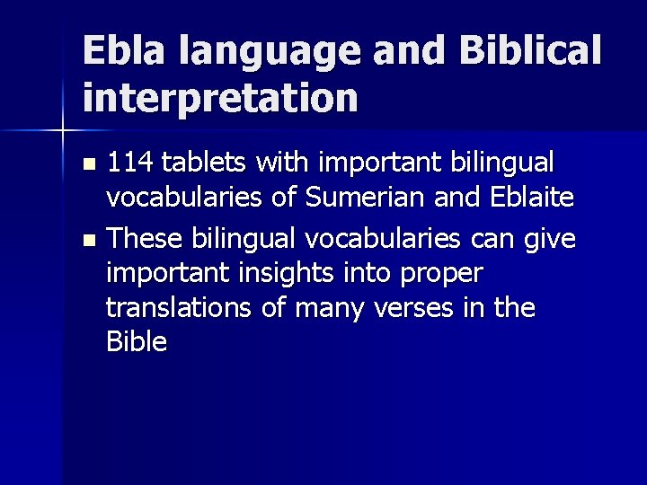 Ebla language and Biblical interpretation 114 tablets with important bilingual vocabularies of Sumerian and