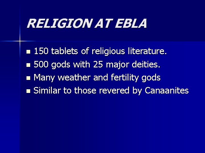 RELIGION AT EBLA 150 tablets of religious literature. n 500 gods with 25 major