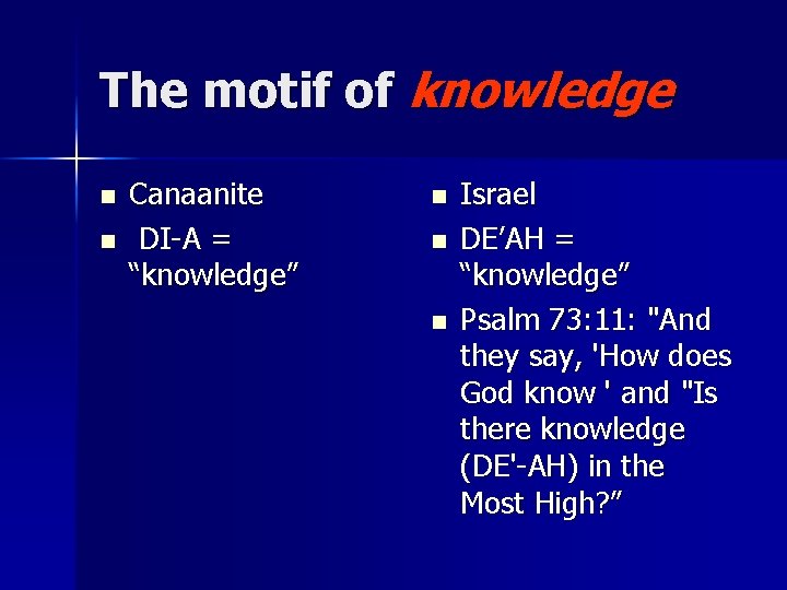The motif of knowledge n n Canaanite DI-A = “knowledge” n n n Israel