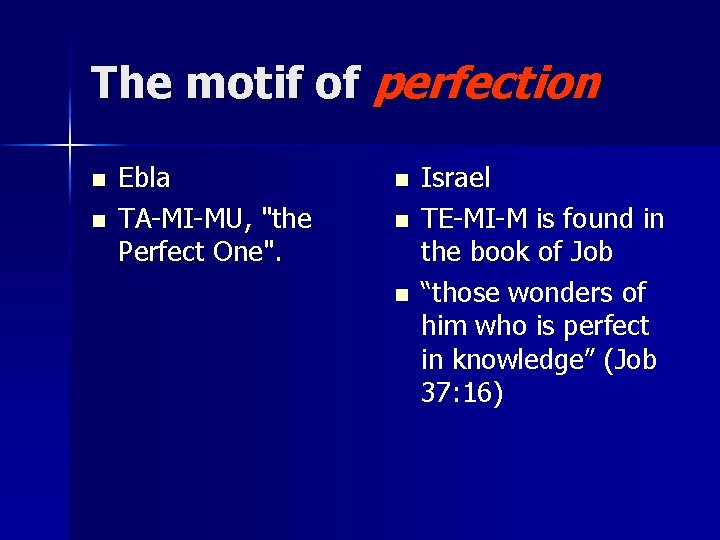 The motif of perfection n n Ebla TA-MI-MU, "the Perfect One". n n n