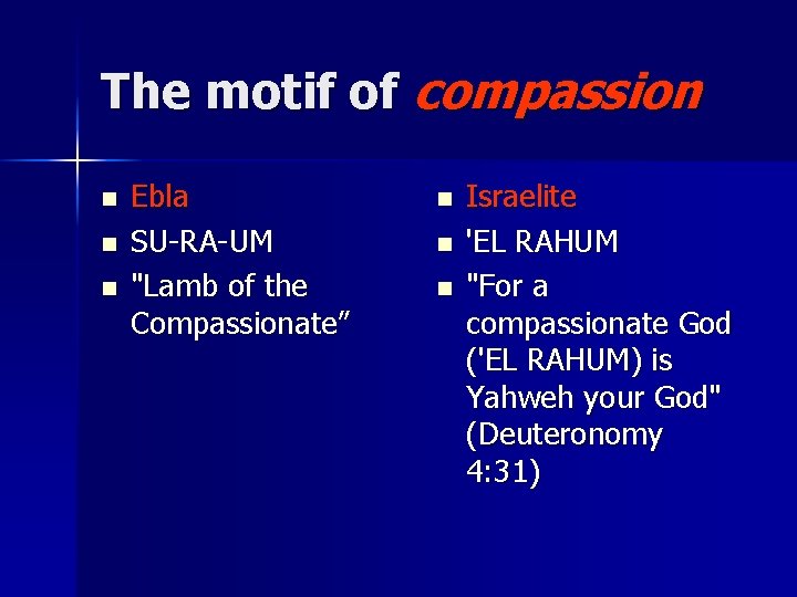 The motif of compassion n Ebla SU-RA-UM "Lamb of the Compassionate” n n n