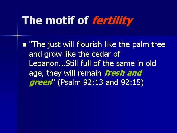 The motif of fertility n "The just will flourish like the palm tree and